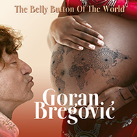 Goran Bregovic The Belly Button of The World